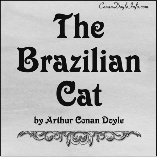 The Brazilian Cat Quotes by Sir Arthur Conan Doyle